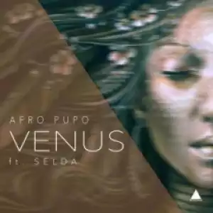 Afro Pupo - Venus (Main Mix) Ft. Selda